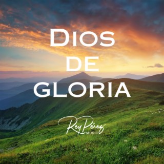 Dios de Gloria lyrics | Boomplay Music