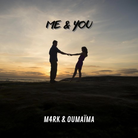 Me & You ft. OUMAÏMA | Boomplay Music