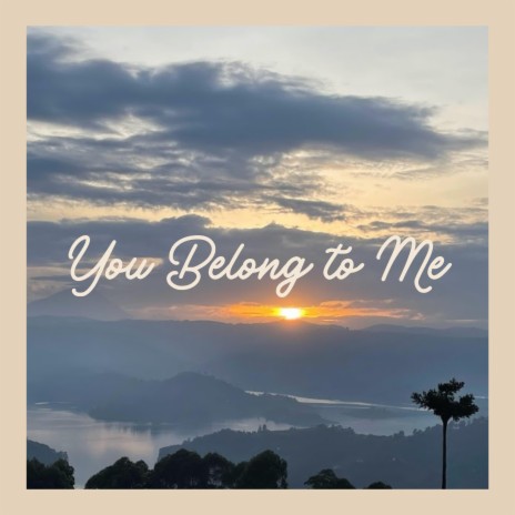 You Belong to Me | Boomplay Music
