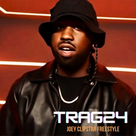 Trag24 - Joey Clipstar Freestyle ft. TRAG24 | Boomplay Music