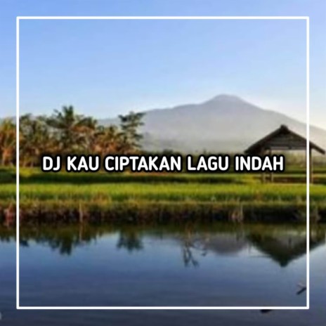 DJ Kau Ciptakan Lagu Indah Kau Senyum Semanis Buah | Boomplay Music