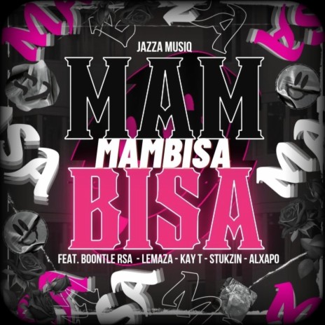 Mambisa ft. Boontle Rsa, Lemaza, Kay T Direct, S'tukzin Da Deejay & Alxapo | Boomplay Music