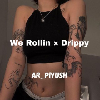 We Rollin × Drippy