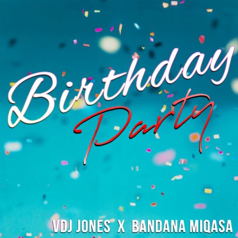Birthday Party ft. Bandana Miqasa | Boomplay Music