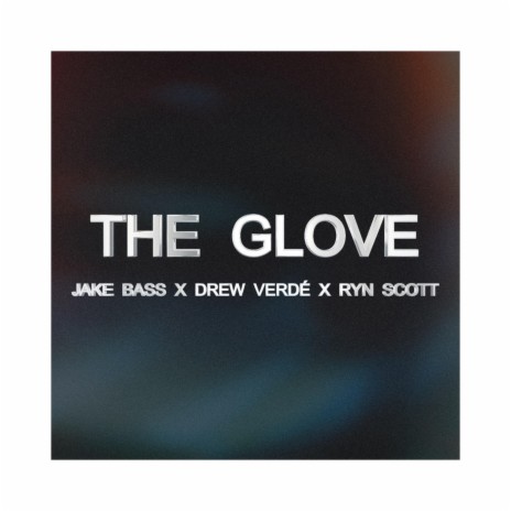 The Glove ft. Drew Verdé & RYN SCOTT | Boomplay Music