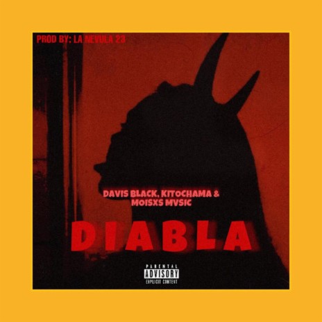 DIABLA ft. Davis Black & KitoChama | Boomplay Music