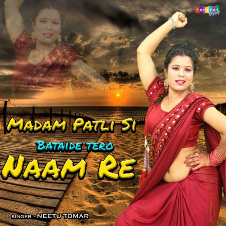 Madam Patli Si Bataide Tero Naam Re | Boomplay Music