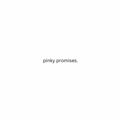 pinky promises | Boomplay Music