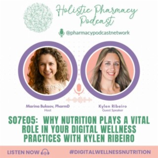 Why Nutrition Plays a Vital role in Your Digital Wellness Practices with Kylen Ribeiro | Holistic Pharmacy Podcast