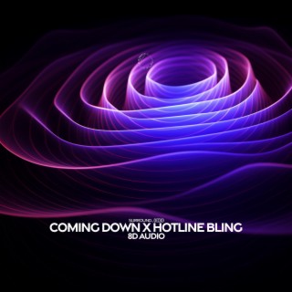 Coming Down X Hotline Bling (8D Audio)