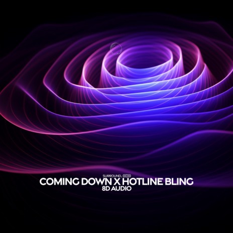 Coming Down X Hotline Bling (8D Audio) ft. (((()))) | Boomplay Music