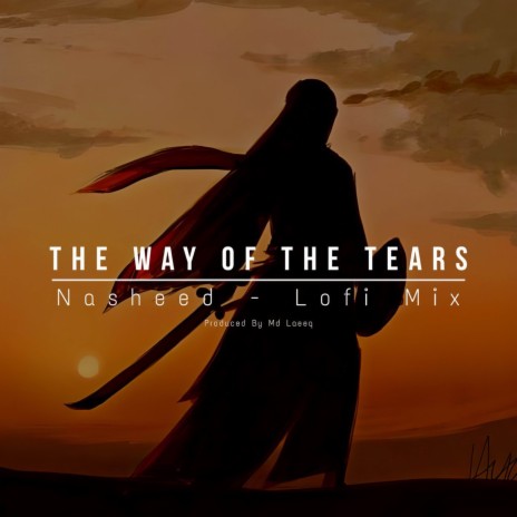 The Way Of The Tears Nasheed (Lofi Mix) | Boomplay Music