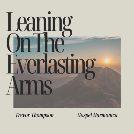 Leaning On The Everlasting Arms | Boomplay Music