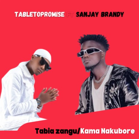 Tabia Zangu/Kama Nakubore ft. Sanjay Brandy | Boomplay Music