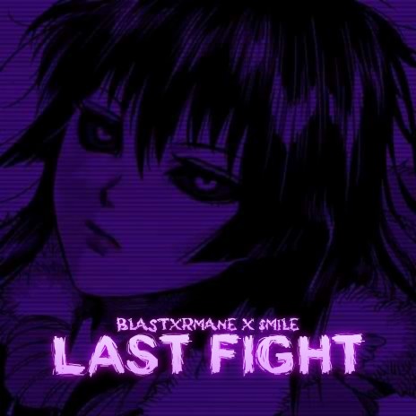 Last Fight ft. $m1le | Boomplay Music