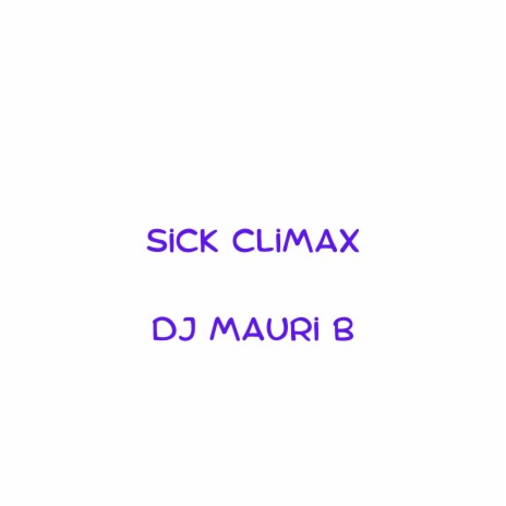 Sick Climax | Boomplay Music