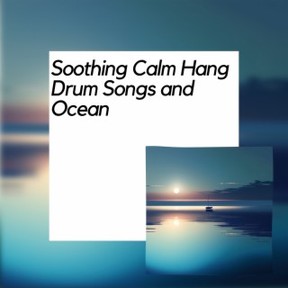 Soothing Calm Hang Drum Songs and Ocean