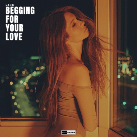 Begging for Your Love | Boomplay Music