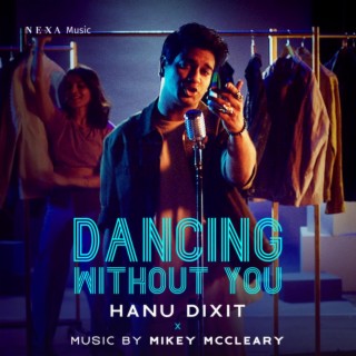 Dancing Without you ft. NEXA Music & Mikey McCleary lyrics | Boomplay Music