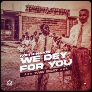 We Dey For You (feat. Kofi Kinaata)
