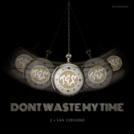 Dont Waste My Time ft. Ean Cerogino | Boomplay Music