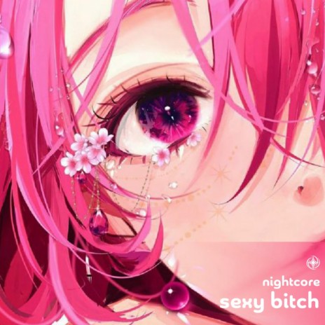 Sexy Bitch - Nightcore ft. Tazzy | Boomplay Music