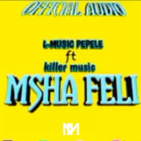 Msha Feli | L Music Pepele & Killer M | Boomplay Music