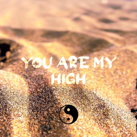 You Are My High | Boomplay Music