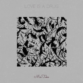 Love Is a Drug