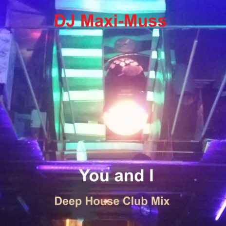 You and I (Deep House Club Mix) | Boomplay Music