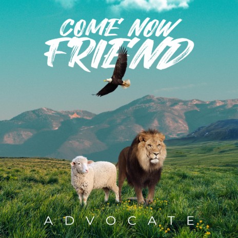 Come Now Friend | Boomplay Music