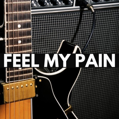 Feel My Pain | Boomplay Music