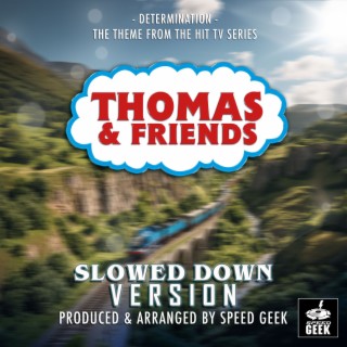 Determination (From Thomas & Friends) (Slowed Down Version)