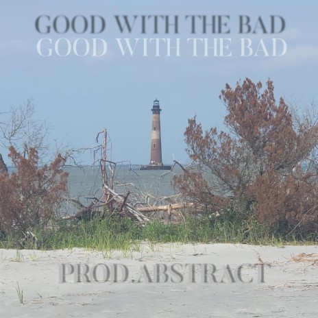 GOOD WITH THE BAD ft. Prod.Abstract