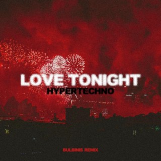 LOVE TONIGHT (HYPERTECHNO REMIX)