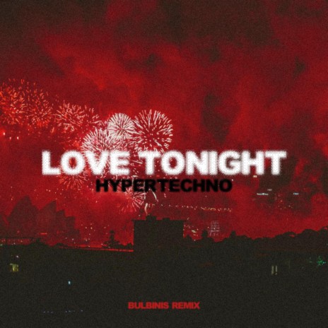 LOVE TONIGHT (HYPERTECHNO REMIX) | Boomplay Music