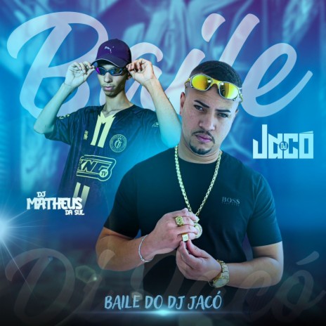 Baile do DJ Jaco ft. DJ MATHEUS DA SUL | Boomplay Music