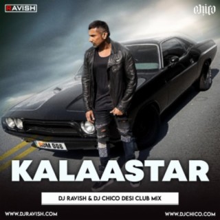 Yo Yo Honey Singh - Kalaastar (DJ Ravish &amp; DJ Chico Desi Mix)