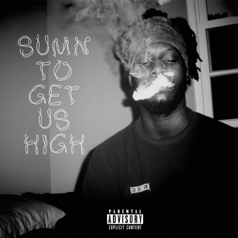 Sumn To Get Us High | Boomplay Music