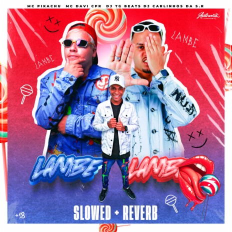 Lambe Lambe Slowed + Reverb ft. MC Davi CPR, dj carlinhos da s.r & MC Pikachu | Boomplay Music