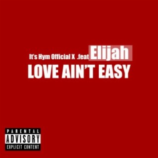 Love Ain't Easy (feat. Elijah)