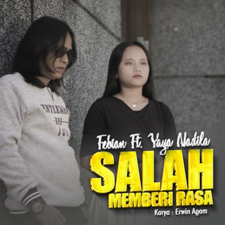 Salah Memberi Rasa ft. Yaya Nadila | Boomplay Music