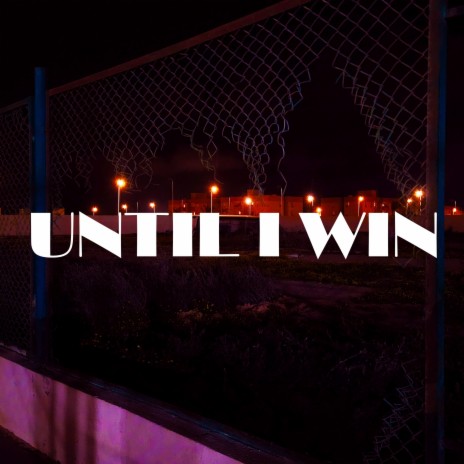 Until I Win | Boomplay Music