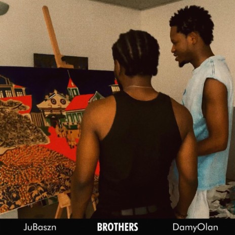 Brothers ft. JuBaszn | Boomplay Music