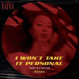 I Won't Take It Personal (Mikey B & Motion Remix) ft. Mikey B & Motion lyrics | Boomplay Music