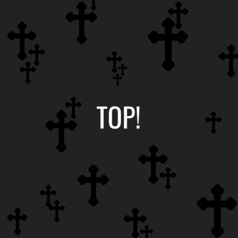 TOP! | Boomplay Music