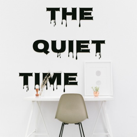 The Quiet Time | Boomplay Music