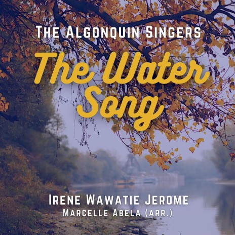 The Water Song (Orchestral Version) ft. The Algonquin Singers & Irene Wawatie Jerome | Boomplay Music