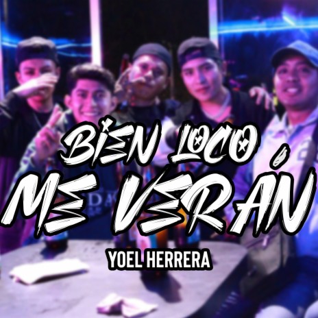 Bien Loco Me Verán | Boomplay Music