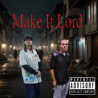 Make It Lord